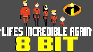 Life's Incredible Again [8 Bit Tribute to Michael Giacchino & The Incredibles] - 8 Bit Universe