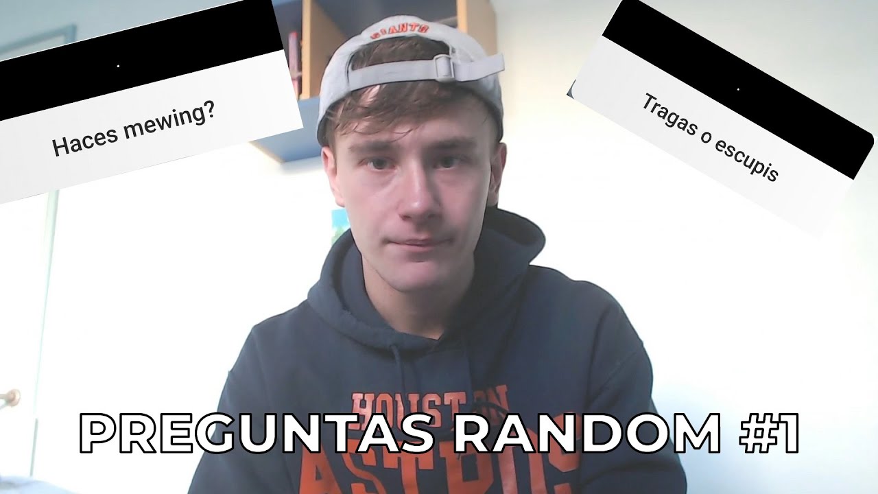 HACES MEWING? (RESPONDIENDO PREGUNTAS RANDOM # 1)