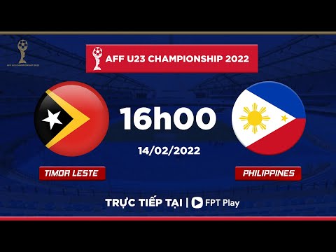 🔴 [TRỰC TIẾP]  TIMOR LESTE – PHILIPPINES | AFF U23 CHAMPIONSHIP 2022