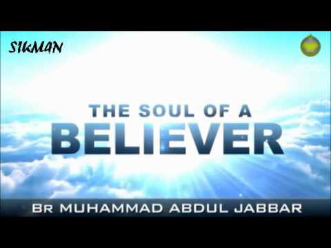 THE SOUL OF A BELIEVER [FULL] - Muhammad Abdul Jab...