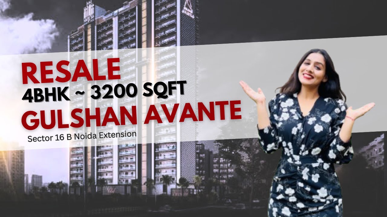 Gulshan Avante - Sector 16B Noida Extension | Resale 4BHK Apartment Available | Exclusive 92 Units