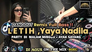 DJ AGUS TERBARU  DANGDUT LETIH  YAYA NADILA FARTY DI MALAM MINGGU AYAK SAYANG SOUND FYP TIKTOK !!