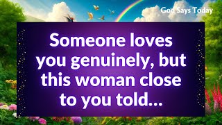 Someone loves you genuinely, but this woman close to you told…