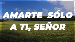Video thumbnail of "Amarte sólo a ti, Señor - Versión andina (Letra GRANDE)"