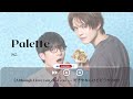 Palette - SG《Although I love you, and you  ---  我很喜歡你,那你呢  ---  好きやねんけどどうやろか|OST|插曲|主題歌|OP》