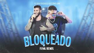 BLOQUEADO - Dj Davi DogDog e Gusttavo Lima (Remix Funk)