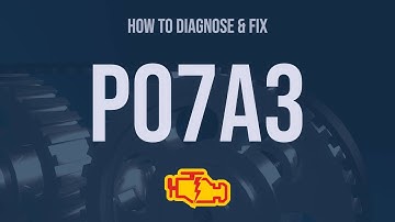 How to Diagnose and Fix P07A3 Engine Code - OBD II Trouble Code Explain