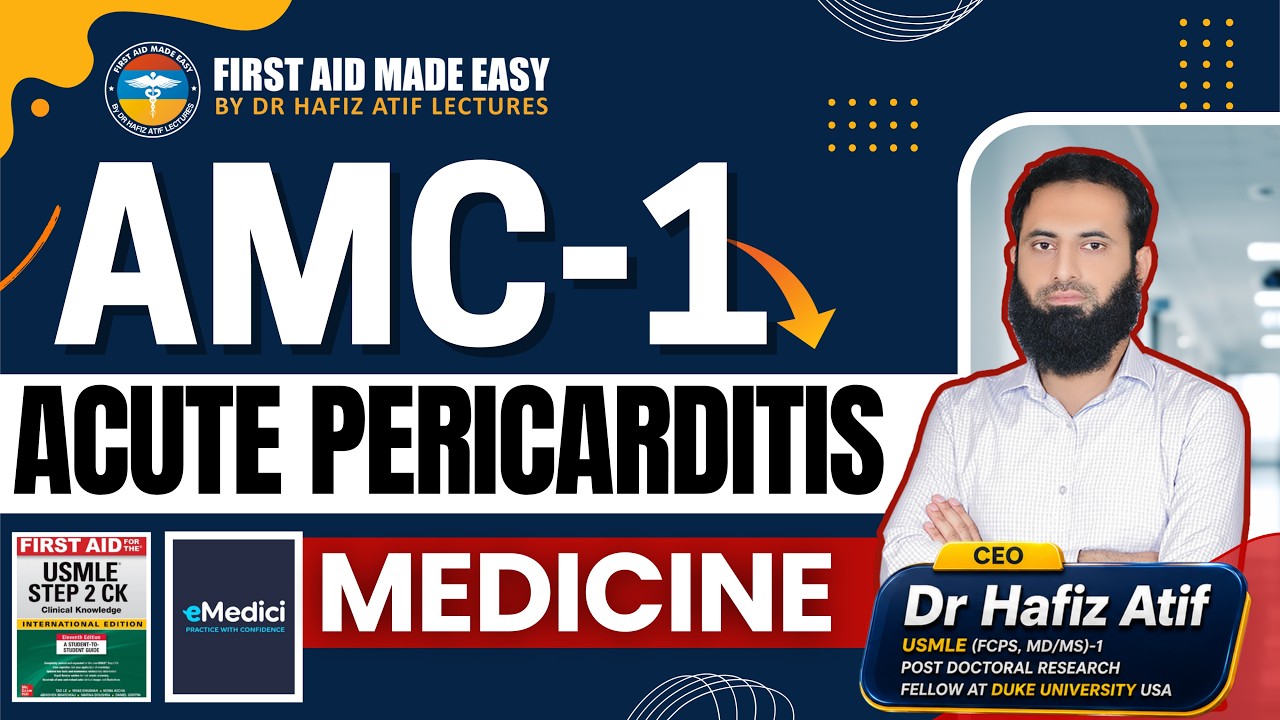 Acute Pericarditis | Dr. Hafiz Atif | Medicine | AMC, NRE, USMLE-2 CK, JCAT, FCPS, SLE, DHA