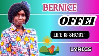 Bernice Offei  - Life is short Lyrics (Video and Texts)