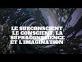 Le subconscient le conscient la supraconscience et limagination