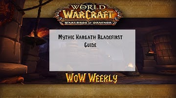 Mythic Kargath Bladefist Raid Guide
