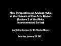 New Perspectives on Ancient Nubia at the Museum of Fine Arts, Boston