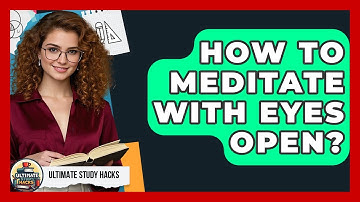 How To Meditate With Eyes Open? - Ultimate Study Hacks