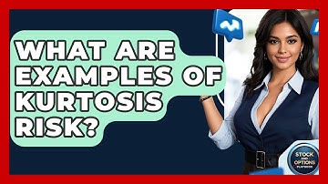 What Are Examples Of Kurtosis Risk? - Stock and Options Playbook