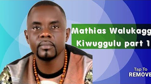 Sir Mathias Walukagga -Kiwuggulu part 1 (Kadongo kamu super)