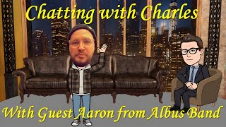 Chatting with Charles: Special Guest Aaron from Albus Band