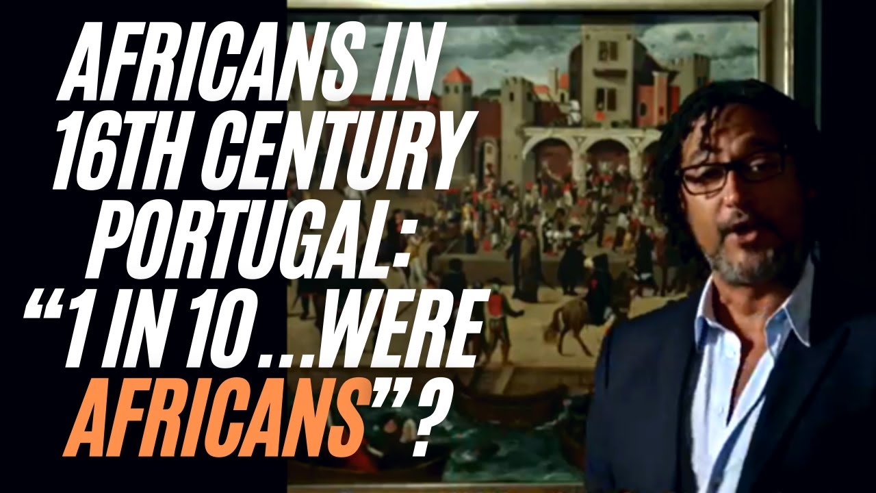 Africans In 16th Century Portugal: “1 In 10 Of Lisbon Were Africans”?