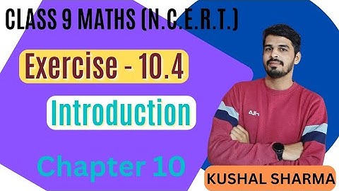 Class 9 Maths | Chapter 10 | Exercise 10.4(Introduction) #ncert #maths #kushalclasses #circle