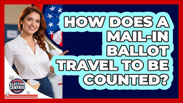 How Does A Mail-in Ballot Travel To Be Counted? - Election Central Channel