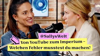 Sallys Welt: Von YouTube zum Imperium – Welchen Fehler musstest du machen?