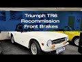 Triumph TR6 Recommission Project - Front Brakes