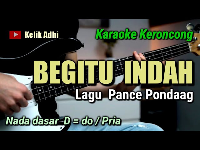 BEGITU INDAH SAYANG || PANCE PONDAAG KARAOKE KERONCONG NADA PRIA. class=