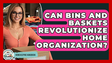 Can Bins And Baskets Revolutionize Home Organization? - Homekeeping Handbook