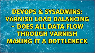 Varnish load balancing - does all data flow through varnish making it a bottleneck
