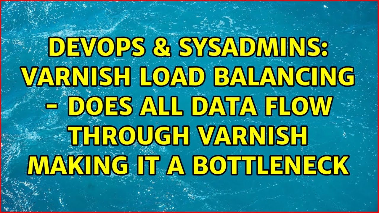 Varnish load balancing does all data flow through varnish making it a