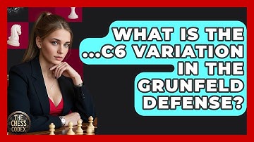 What Is The ...c6 Variation In The Grunfeld Defense? - The Chess Codex