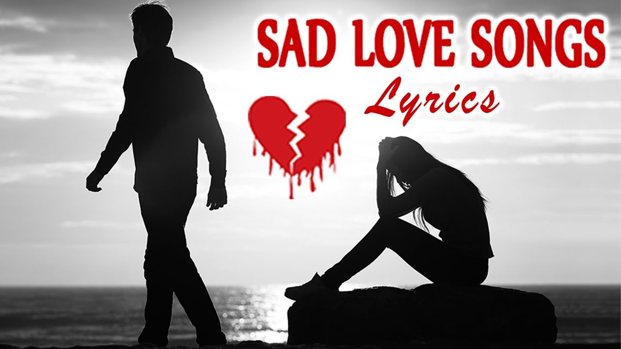 Best Sad English Love Songs With Lyrics - Broken Heart Love Songs May Make  You Cry - Youtube