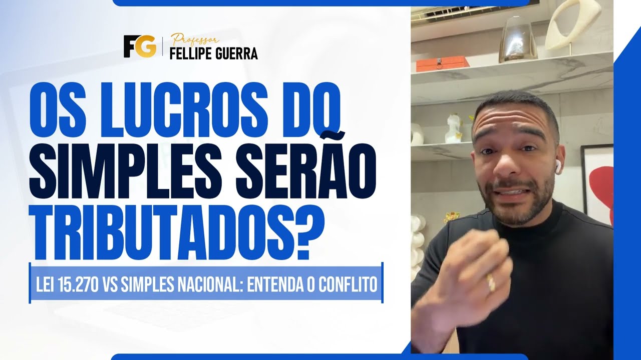 Lei 15.270 vs Simples Nacional: entenda o conflito de normas