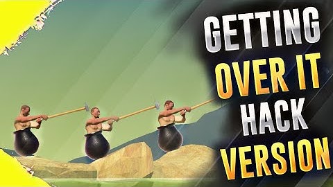 HOW TO DOWNLOAD GETTING OVER IT HACK VERSION 2020 ||