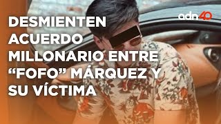  Fofo Márquez Sigue En Prisión Desmienten Acuerdo Millonario Con La Víctima
