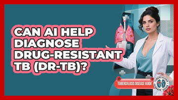 Can AI Help Diagnose Drug-resistant TB (DR-TB)? - Tuberculosis Disease Guide