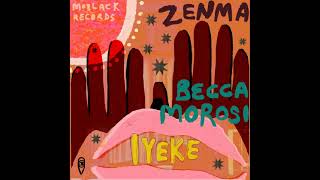 Zenma, Becca Morosi - Iyeke (Original Mix)