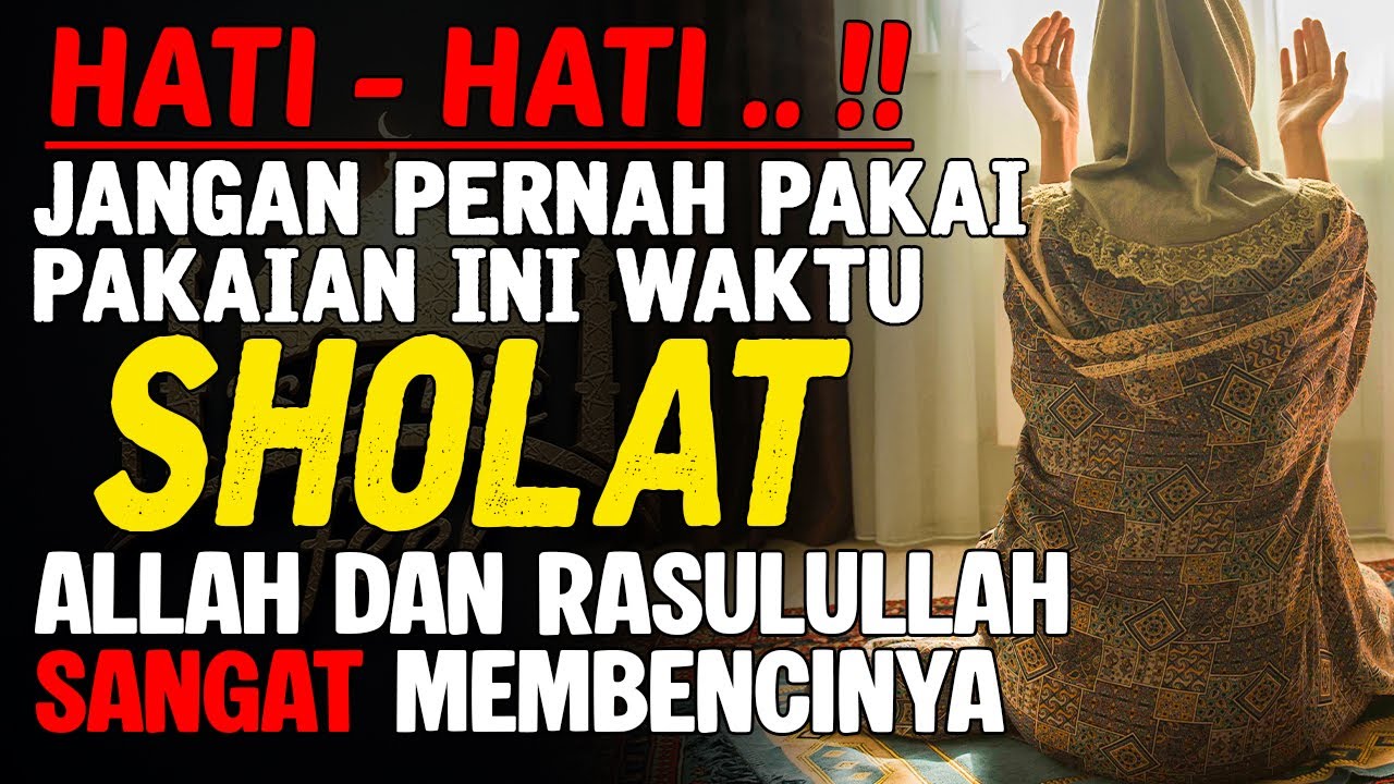 ALLAH MURKA‼️7 Jenis Pakaian Yang Tidak Boleh Dipakai Saat Shalat