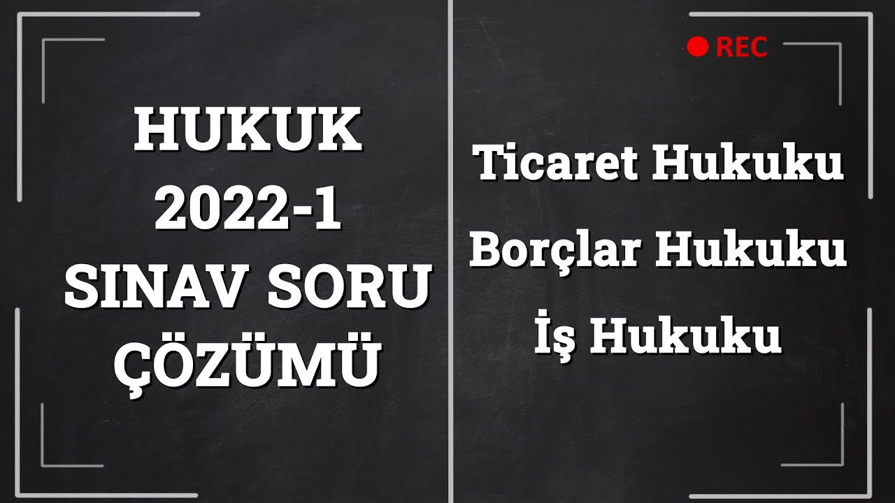 fuathoca.net | SGS 2022-1 Sınav Soru Çözümü I Ticaret Hukuku - Borçlar Hukuku - İş Hukuku