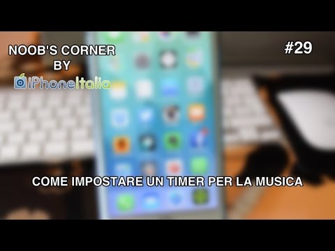 Come impostare un timer per la riproduzione musicale - Noob&rsquo;s Corner iPhone #29