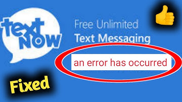 TextNow Sign up an Error has Occurred Problem Solved