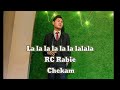 RC Rabie Chekam || La La La || New Full Song Mp3 Song