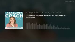 135 Organize Your Holidays - 60 Days to a Sane Simple and Joyful Season