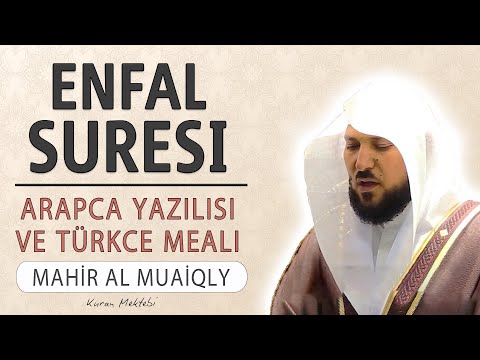 Enfal suresi anlamı dinle Mahir al Muaiqly (Enfal suresi arapça yazılışı okunuşu ve meali)