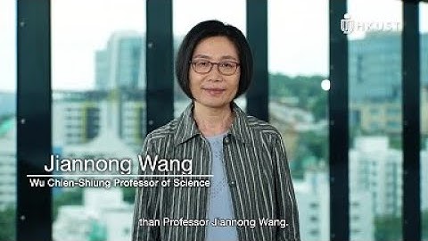 HKUST Named Professorships | Wu Chien-Shiung Professor of Science Prof. Jiannong WANG
