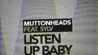 Muttonheads Ft Sylv - Listen Up Baby (Radio Edit)