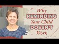 Why reminding your child doesnt work  do this instead