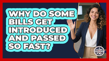 Why Do Some Bills Get Introduced And Passed So Fast? - Inside the Legislative Branch