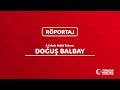 Doğuş Balbay Özel Röportajı