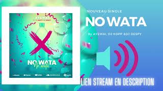 AYEWAI & DJ KOPP & DJ DESPY - No Wata Resimi