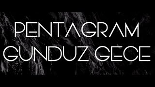 PENTAGRAM || GÜNDÜZ GECE (LYRİCS) Resimi